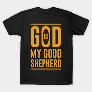 God is my good shepherd T-Shirt